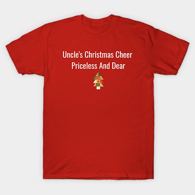 Uncle's Christmas cheer, priceless and dear T-Shirt by Chapir